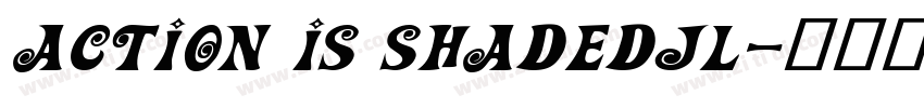 Action Is ShadedJL字体转换